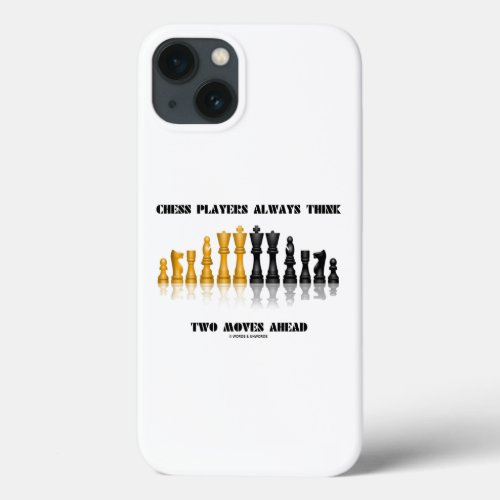 Chess Players Always Think Two Moves Ahead iPhone 13 Case