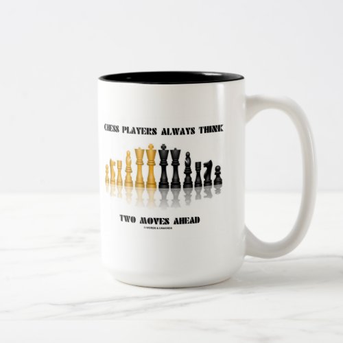 Chess Players Always Think Two Moves Ahead Two_Tone Coffee Mug