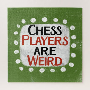 Chess Players Are Weird Jigsaw Puzzle