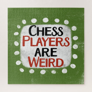 Chess Players Are Weird Jigsaw Puzzle