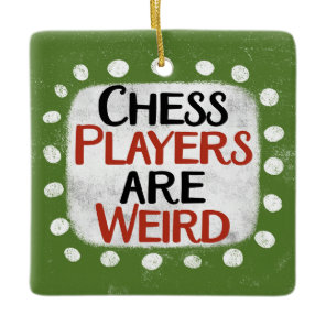 Chess Players Are Weird Ornament