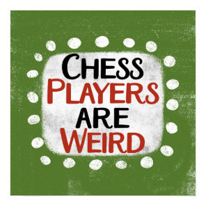 Chess Players Are Weird Poster Wall Art