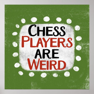 Chess Players Are Weird Poster Wall Art