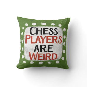 Chess Players Are Weird Throw Pillow