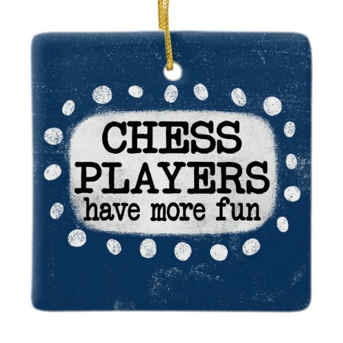 Chess Players Have More Fun Ornament