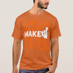 Chess Players Make The Best Mates Chess Player T-Shirt