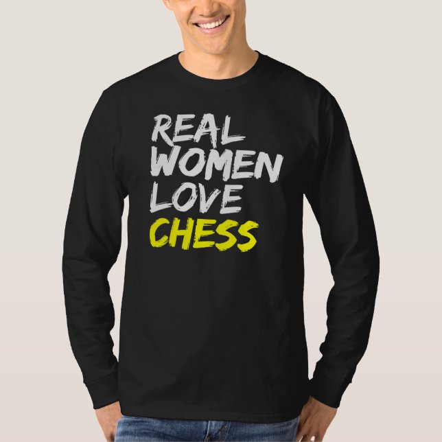 Chess Saying Chess Players Real Women Love Chess T-Shirt (Front)