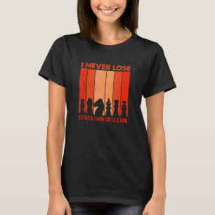 Chess Saying I Never Lose Either Win Or Learn T-Shirt