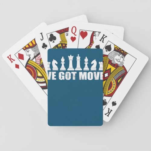 Chess Set Pieces Ive Got Moves Fans Lovers Cool Poker Cards