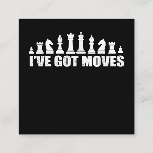 Chess Set Pieces Ive Got Moves Fans Lovers Cool Square Business Card