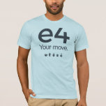 Chess Shirt: E4 T-shirt at Zazzle