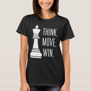 Chess Think Move Win Chess Player T-Shirt