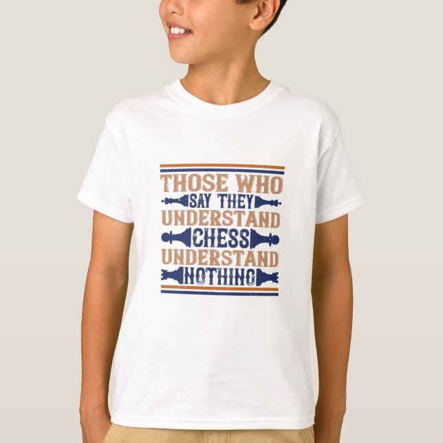 Chess - Those who understand chess T-Shirt (Front)