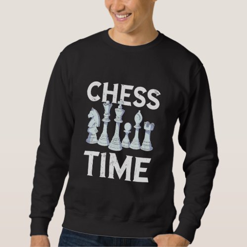 Chess Time Chessboard Board Game Chess Club Chess  Sweatshirt