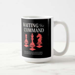 Chess Waiting for Command Funny Gamer Strategy Coffee Mug