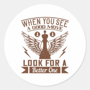 Chess - When you see a good move Classic Round Sticker