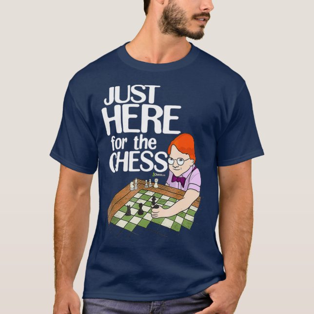 Chesscom Just Here For The Chess Funny Nerdy Fan T-Shirt (Front)
