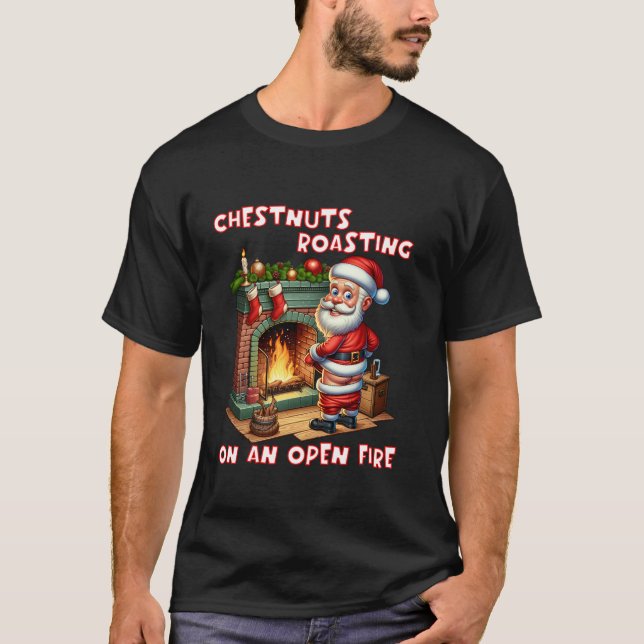 Chestnuts Roasting On Open Fire Funny Rude Santa C T-Shirt (Front)