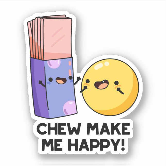 Chew Make Me Happy Funny Candy Pun  Sticker (Front)