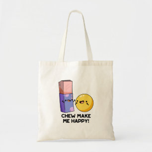 Chew Make Me Happy Funny Candy Pun Tote Bag