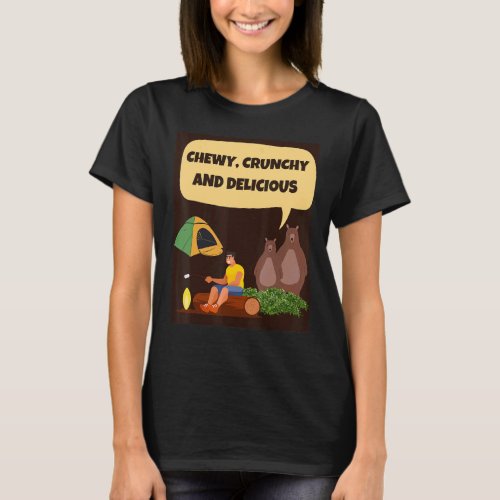 CHEWY CRUNCHY AND DELICIOUS camping hungry bears T_Shirt