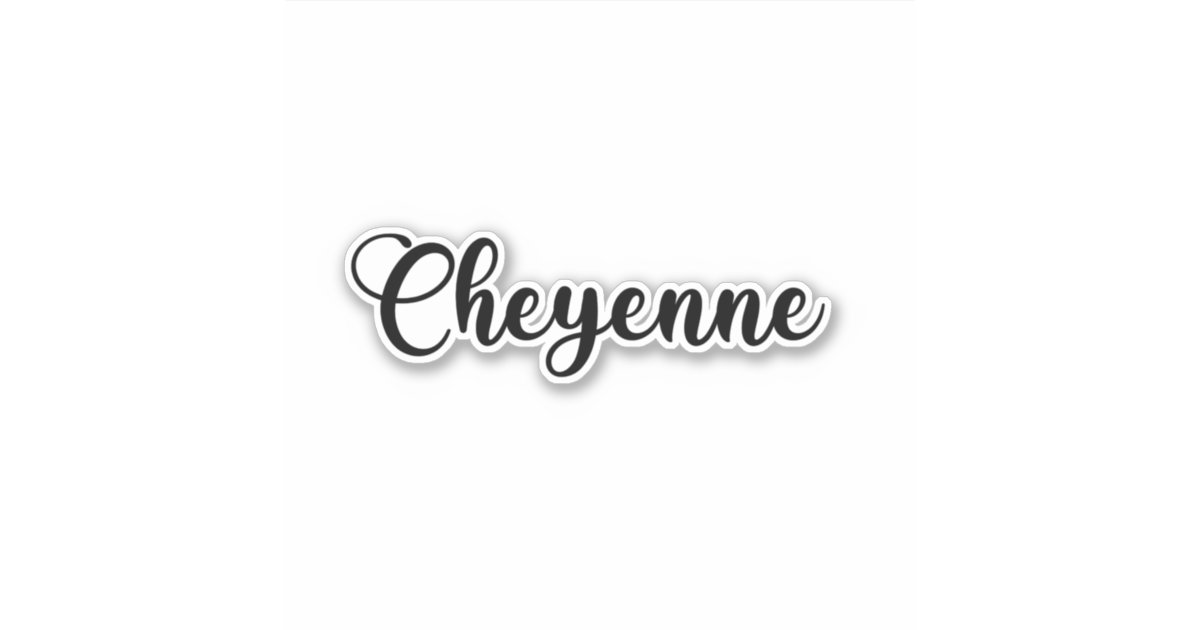 Cheyenne Name - Handwritten Calligraphy Sticker | Zazzle