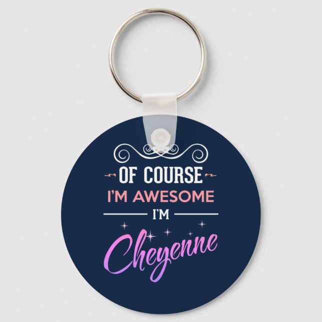 Cheyenne Of Course I'm Awesome Name Keychain (Front)