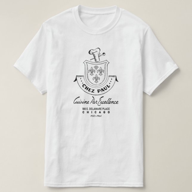 Chez Paul French Restaurant, Chicago, 1945-1964 T-Shirt (Design Front)