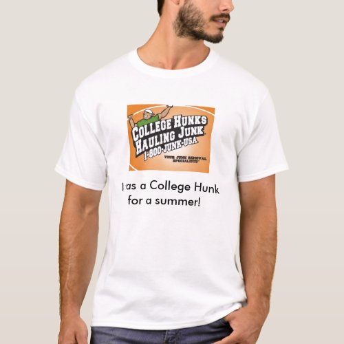 chhj1 I was a College Hunk for a summer T_Shirt