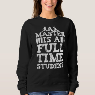 Chi Gong Yin Yang A Master Is A Full Time Student Sweatshirt