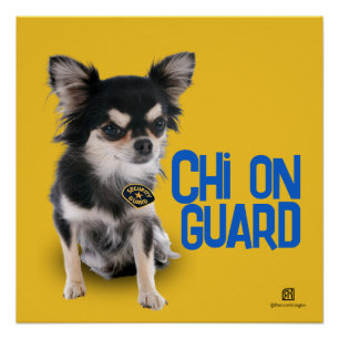 Chi On Guard - Chihuahua Security - Customizable Poster