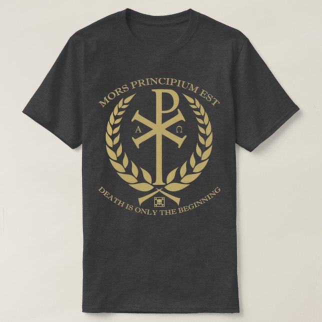 Chi Rho Death is Only the Beginning T-Shirt (Design Front)