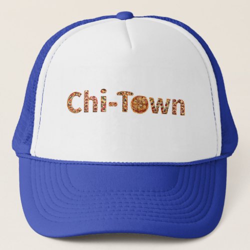 Chi_Town in Deep Dish Pizza Lettering Trucker Hat