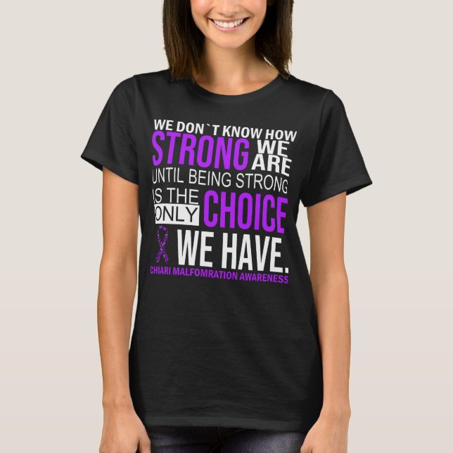 Chiari Malformation Awareness no Choice Ribbon T-Shirt (Front)
