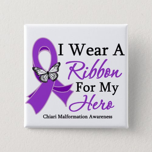 Chiari Malformation I Wear a Ribbon For My Hero Pinback Button
