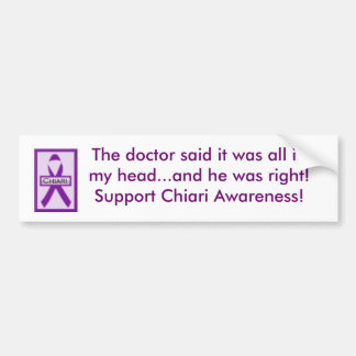 chiari ribbon, The doctor said it was all in my... Bumper Sticker
