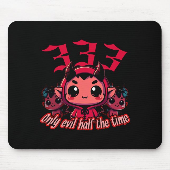 Chibi Devil - 333 Only evil half the time Mouse Pad (Front)