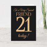 Chic 21st Gold-effect on Black, Friend Birthday Card<br><div class="desc">A chic 21st Birthday Card for a 'Very Special Friend',  with a number 21 composed of gold-effect numbers and the word 'Friend',  in gold-effect,  on a black background. The inside message,  which you can change if you wish,  is 'Happy Birthday'</div>