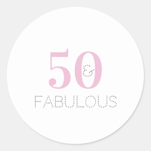 Chic 50 and fabulous Typography Pink Birthday Classic Round Sticker