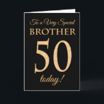 Chic 50th Gold-effect on Black, Brother Birthday Card<br><div class="desc">A chic 50th Birthday Card for a 'Very Special Brother',  with a number 50 composed of gold-effect numbers and the word 'Brother',  in gold-effect,  on a black background. The inside message,  which you can change if you wish,  is 'Happy Birthday'</div>