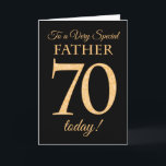 Chic 70th Gold-effect on Black, Father Birthday Card<br><div class="desc">A chic 70th Birthday Card for a 'Very Special Father',  with a number 70 composed of gold-effect numbers and the word 'Father',  in gold-effect,  on a black background. The inside message,  which you can change if you wish,  is 'Happy Birthday'</div>
