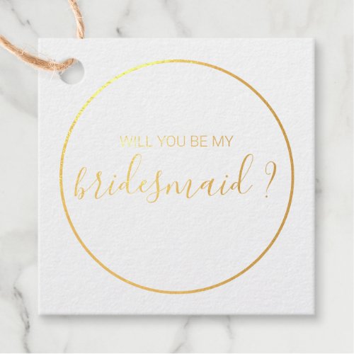 Chic and Elegant Will you be my Bridesmaid Foil Favor Tags