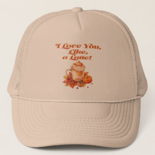 Chic and Trendy "I Love You, Like, a Latte"  Trucker Hat