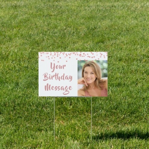 Chic Birthday Rose Gold Glitter Confetti 2 Photo Sign - Celebrate any birthday with this photo lawn sign personalized with your custom text and photo(s) on the front and back. Modern, chic design with a rose gold glitter confetti border and rose gold handwritten brush script font which can be changed to a different font style or color to coordinate with your party theme. PHOTO TIP:  For fastest/best results, choose a photo with the subject in the middle and/or pre-crop it to a similar shape as shown BEFORE uploading. Contact the designer via Zazzle Chat or makeitaboutyoustore@gmail.com if you'd like this design modified or on another product.