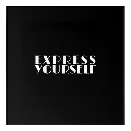 Chic Black and White Modern Quote EXPRESS YOURSELF Acrylic Print