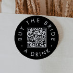 Chic Black Buy The Bride A Drink QR Code Button<br><div class="desc">This chic black buy the bride a drink QR code pin is perfect for a simple bachelorette party or bridal shower. The simple dark design features classic minimalist black and white typography with a stylish sophisticated feel. Customizable in any color.</div>