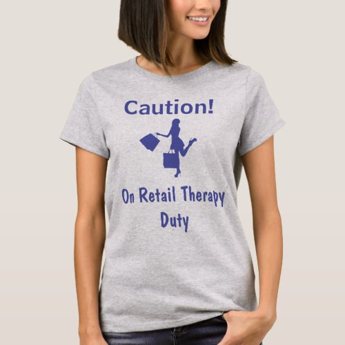 Chic Blue Retail Therapy Duty T_Shirt