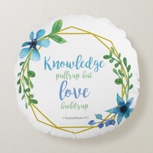 Chic Christian Bible verse Knowledge Love builds Round Pillow