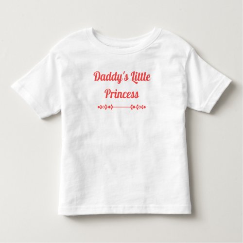 Chic Daddys Little Princess Toddler T_shirt