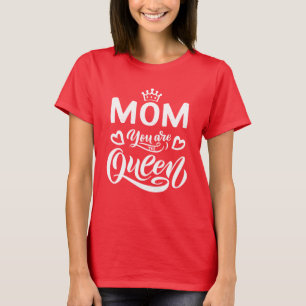 Chic Design Typography Mom You Are The Queen T-Shirt